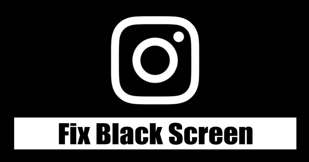 Fix Black screen iNstagram