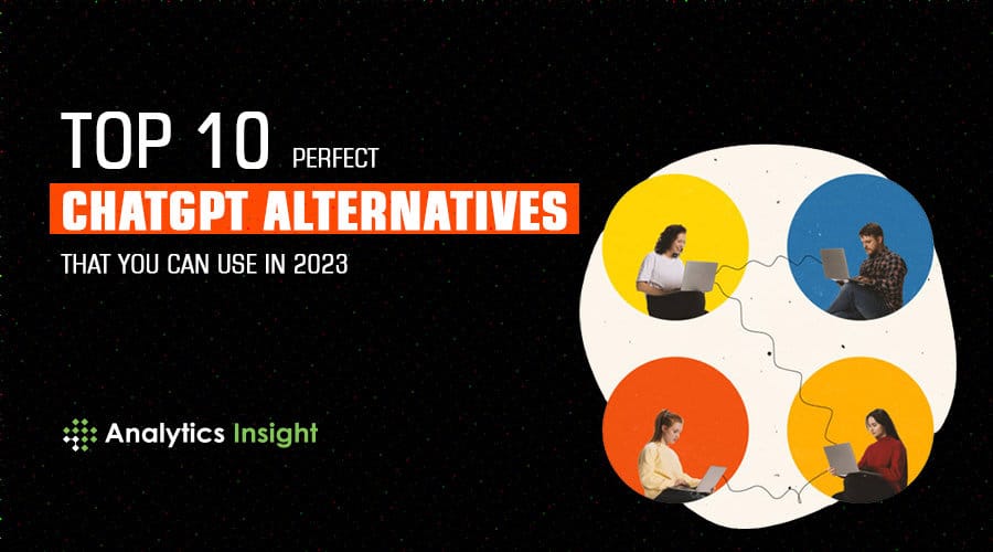 Top 10 Perfect ChatGPT Alternatives That You Can Use in 2023