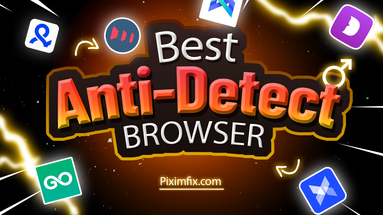 Best Anti Detect Browser for Multi Accounting