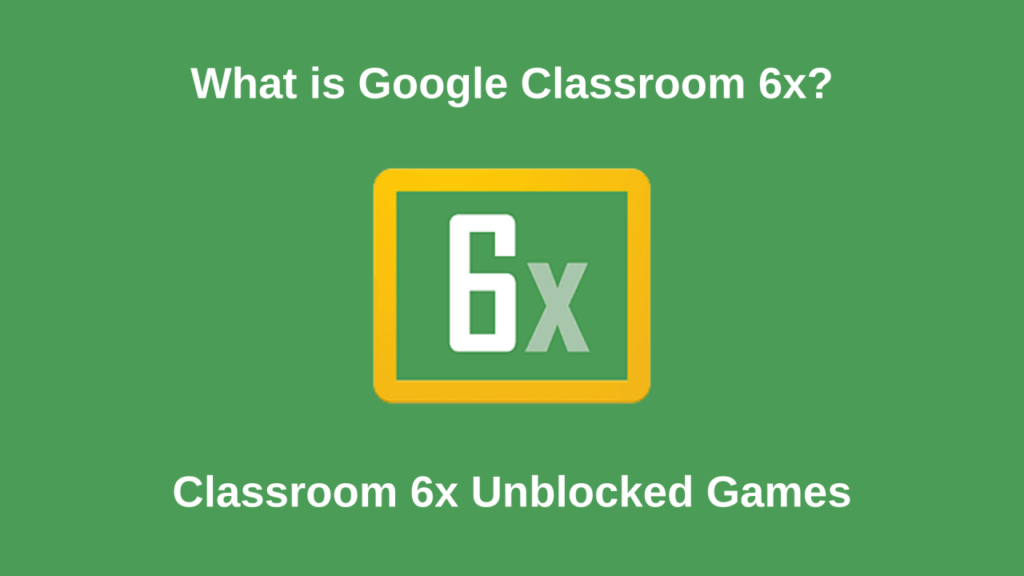 Classroom 6x Unblocked Games